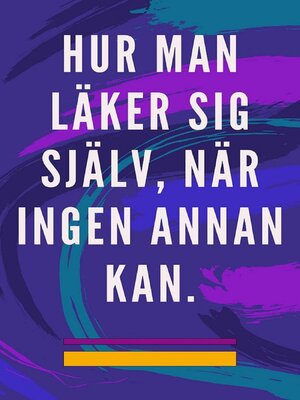 cover image of Hur man Läker sig Själv, när Ingen Annan kan.